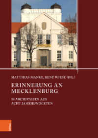 Erinnerung an Mecklenburg : 50 Archivalien aus acht Jahrunderten (Quellen und Studien aus den Landesarchiven Mecklenburg-Vorpommerns 22) （2019. 209 S. mit 84 farb. und s/w-Abb. 245 mm）