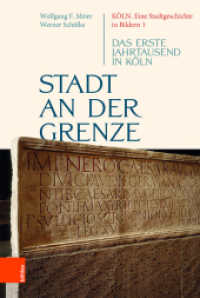 Stadt an der Grenze : Das erste Jahrtausend in Köln (Köln. Eine Stadtgeschichte in Bildern 1) （2020. 189 S. mit 66 farb. Abb. 235 mm）