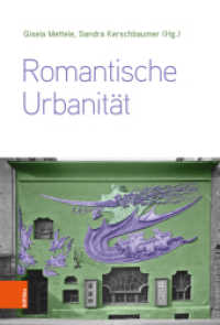Romantische Urbanität : Transdisziplinäre Perspektiven vom 19. bis zum 21. Jahrhundert （2020. 317 S. mit 73 s/w-Abb. 235 mm）
