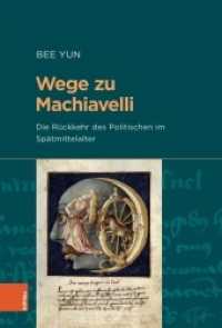 Wege zu Machiavelli : Die Rückkehr des Politischen im Spätmittelalter. Dissertationsschrift (Beihefte zum Archiv für Kulturgeschichte Band 091) （2021. 318 S. mit 5 farb. Abb. 235 mm）