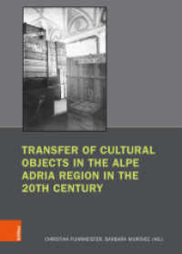Transfer of Cultural Objects in the Alpe Adria Region in the 20th Century (Brüche und Kontinuitäten: Forschungen zu Kunst und Kunstgeschichte im Nationalsozialismus Band 006) （2022. 520 S. 111 teils farb. Abb. 240 mm）