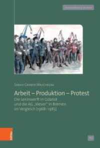 Arbeit - Produktion - Protest : Die Leninwerft in Gdansk und die AG &raquo;Weser&laquo; in Bremen im Vergleich (1968-1983). Dissertationsschrift (Zeithistorische Studien 62) （2020. 564 S. mit 10 s/w-Abb. 235 mm）