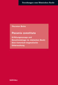 Pecunia constituta : Erfüllungszusage und Konstitutsklage im römischen Recht. Eine historisch-dogmatische Untersuchung. Dissertationsschrift (Forschungen zum Römischen Recht Band 062) （2020. 512 S. 235 mm）