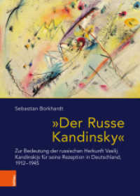 "Der Russe Kandinsky" : Zur Bedeutung der russischen Herkunft Vasilij Kandinskijs für seine Rezeption in Deutschland, 1912-1945. Dissertationsschrift (Das östliche Europa: Kunst- und Kulturgeschichte Band 012) （2021. 448 S. 34 s/w- und 15 farb. Abb. 245 mm）