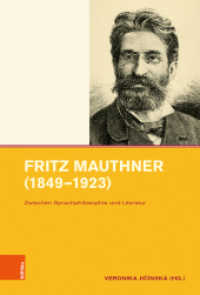 Fritz Mauthner (1849-1923) : Zwischen Sprachphilosophie und Literatur (Intellektuelles Prag im 19. und 20. Jahrhundert Band 017) （2021. 256 S. mit ca. 4 s/w-Abb. 235 mm）