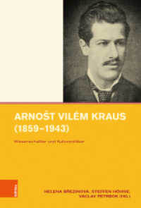 Arnost Vilém Kraus (1859-1943) : Wissenschaftler und Kulturpolitiker (Intellektuelles Prag im 19. und 20. Jahrhundert Band 018) （2021. 321 S. mit 22 Abb. 235 mm）
