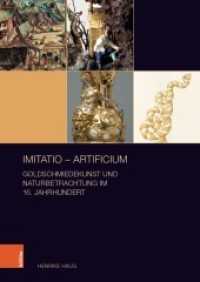 imitatio - artificium : Goldschmiedekunst und Naturbetrachtung im 16. Jahrhundert. Habilitationsschrift (Interdependenzen Band 007) （2021. 559 S. mit 138 farb. Abb. 24 cm）