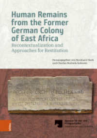Human Remains from the Former German Colony of East Africa : Recontextualization and Approaches for Restitution （2022. 472 S. 13 s/w Abb. und 2 farb. Karten. 245 mm）