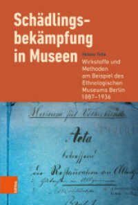 Schädlingsbekämpfung in Museen : Wirkstoffe und Methoden am Beispiel des Ethnologischen Museums Berlin 1887-1936. Dissertationsschrift （2022. 320 S. 17 s/w-Abb. 230 mm）