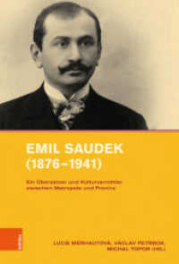 Emil Saudek (1876-1941) : Ein Übersetzer und Kulturvermittler zwischen Metropole und Provinz (Intellektuelles Prag im 19. und 20. Jahrhundert Band 021) （2022. 384 S. mit 18 Abb. s/w. 235 mm）