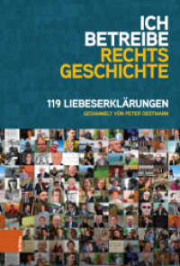Ich betreibe Rechtsgeschichte : 119 Liebeserklärungen （2022. 156 S. mit 119 farb. Abbildungen. 230 mm）