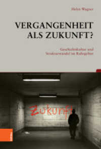 Vergangenheit als Zukunft? : Geschichtskultur und Strukturwandel im Ruhrgebiet. Dissertationsschrift (Beiträge zur Geschichtskultur Band 045) （2022. 592 S. mit 34 meist farb. Abb. 237 mm）