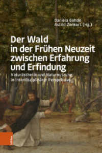 Der Wald in der Frühen Neuzeit zwischen Erfahrung und Erfindung : Naturästhetik und Naturnutzung in interdisziplinärer Perspektive （2023. 297 S. mit 117 farb. Abb. 235 mm）