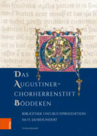 Das Augustiner-Chorherrenstift Böddeken : Bibliothek und Buchproduktion im 15. Jahrhundert. Dissertationsschrift (Forschungen zu Kunst, Geschichte und Literatur des Mittelalters Band 007) （2024. 727 S. 323 farb. Abb. 245 mm）