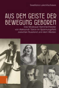 Aus dem Geiste der Bewegung geboren : Das Moskauer Kammertheater von Aleksandr Tairov im Spannungsfeld zwischen Russland und dem Westen （2025. 600 S. mit 80 farb. Abb.）