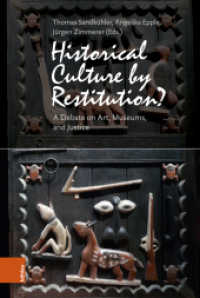 Historical Culture by Restitution? : A Debate on Art, Museums, and Justice （2023. 469 S. mit 22, meist farb. Abb. 235 mm）