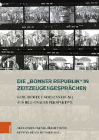 Die »Bonner Republik« in Zeitzeugengesprächen : Geschichte und Erinnerung aus regionaler Perspektive (Stadt und Gesellschaft Band 012) （2024. 264 S. mit 67 farb. Abb. 245 mm）