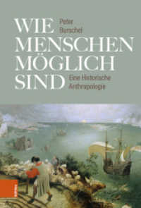 Wie Menschen möglich sind : Eine Historische Anthropologie. Unter Mitarbeit von Carolin Sachs （2023. 492 S. mit 100 farb. Abb. 235 mm）