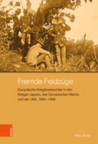 Fremde Feldzüge : Europäische Kriegsbeobachter in den Kriegen Japans, des Osmanischen Reichs und der USA, 1894-1898. Dissertationsschrift (Peripherien/Peripheries Band 010) （2023. 503 S. mit 13 Abb. 235 mm）