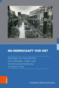 NS-Herrschaft vor Ort : Beiträge zur Geschichte von Gestapo, Justiz und Kommunalverwaltung im Raum Trier (Gestapo - Herrschaft - Terror Band 004) （2025. Mit ca. 20 s/w Abb.）