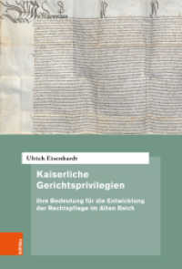 Kaiserliche Gerichtsprivilegien : Ihre Bedeutung für die Entwicklung der Rechtspflege im Alten Reich (Quellen und Forschungen zur höchsten Gerichtsbarkeit im Alten Reich Band 078) （2023. 442 S. 230 mm）