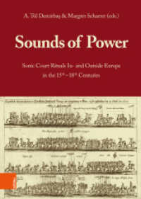 Sounds of Power : Sonic Court Rituals In- and Outside Europe in the 15th-18th Centuries （2024. 456 S. 89 meist farb. Abb. u. Graf.）