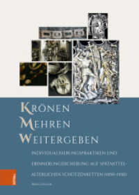 Krönen - Mehren - Weitergeben : Individualisierungspraktiken und Erinnerungssicherung auf spätmittelalterlichen Schützenketten (1450-1550). Dissertationsschrift (Forschungen zu Kunst, Geschichte und Literatur des Mittelalters Band 010) （2024. 528 S. 194 meist farb. Abb. 245 mm）