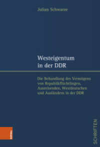 Westeigentum in der DDR : Die Behandlung des Vermögens von Republikflüchtlingen, Ausreisenden, Westdeutschen und Ausländern in der DDR. Dissertationsschrift (Jenaer Schriften zum DDR-Recht Band 002) （2024. 388 S. 235 mm）