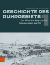 Geschichte des Ruhrgebiets : Bd. 1: Der Rheinisch-Westfälische Industriebezirk bis 1914 (Geschichte des Ruhrgebiets Band 001) （2025. 560 S. 119 meist farb. Abb.）