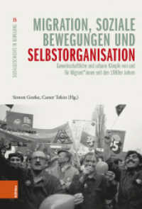Migration, soziale Bewegungen und Selbstorganisation : Gewerkschaftliche und urbane Kämpfe von und für Migrant_innen seit den 1960er Jahren (Sozialgeschichte in Bewegung Band 075) （2025. 264 S. 235 mm）