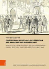 Zwischen Hofdienst, adeliger Tradition und akademischer Wissenschaft : Geschichtspflege und Geschichtsschreibung bei Rudolf Graf von Stillfried-Alcántara (1804-1882). Dissertationsschrift (Neue Forschungen zur schlesischen Geschichte Band 034) （2025. mit ca. 25 Abb.）