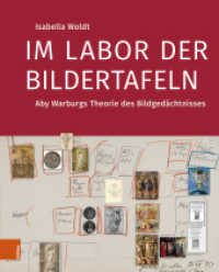 Im Labor der Bildertafeln : Aby Warburgs Theorie des Bildgedächtnisses （2025. mit 189, teilw. farb. Abb.）