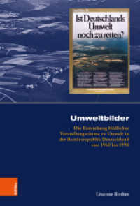 Umweltbilder : Die Entstehung bildlicher Vorstellungsräume zu Umwelt in der Bundesrepublik Deutschland von 1960 bis 1990. Dissertationsschrift (Kölner historische Abhandlungen Band 060) （2025. inkl. ca. 67, teilw. farb. Abb.）