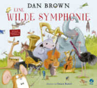 Eine wilde Symphonie : Ein musikalisches Abenteuer für Kinder ab 4 - von Bestsellerautor Dan Brown （1. Aufl. 2020. 48 S. 254 x 279 mm）