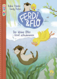 Ferdi & Flo - Der kleine Otter lernt schwimmen (Band 1) : Eine Geschichte ab 5 Jahren über Freundschaft und den Mut, Neues zu wagen (Ferdi & Flo 1) （1. Aufl. 2021. 2021. 112 S. 235 mm）