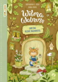 Wilma Walnuss und das kleine Baumhotel (Band 1) : Vorlesegeschichten über Freunde, die zusammen alles schaffen (Vorlesen) （2. Aufl. 2021. 144 S. 235 mm）