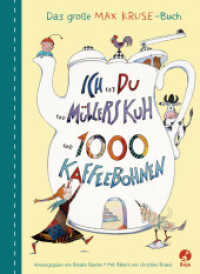 Ich und du und Müllers Kuh und 1000 Kaffeebohnen : Das große Max-Kruse-Buch （1. Aufl. 2021. 2021. 128 S. 265 mm）