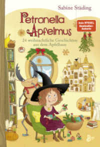 Petronella Apfelmus - 24 weihnachtliche Geschichten aus dem Apfelhaus (Band 10) : Ein Adventskalenderbuch mit der kleinen Apfelhexe - jeden Tag eine neue Geschichte bis Weihnachten! (Petronella Apfelmus 10) （1. Aufl. 2022. 2022. 272 S. 215 mm）