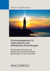 Krisenmanagement in Unternehmen und öffentlichen Einrichtungen : Professionelle Prävention und Reaktion bei sicherheitsrelevanten Bedrohungen von innen und außen