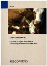 Tierschutzrecht : Eine Einführung für die praktische Anwendung aus amt