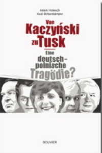 Von Kaczynski zu Tusk : Eine deutsch polnische Tragödie? （1., Aufl. 2016. 360 S. 21 cm）