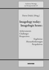 Imagology today: Achievements, Challenges, Perspectives : Imagologie heute: Ergebniss, Herausforderungen, Perspektiven (Aachener Beiträge zur Komparatistik 10) （2016. 336 S. 23 cm）