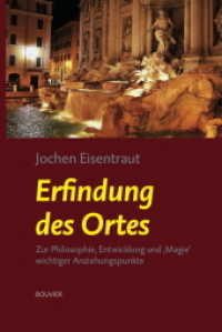 Erfindung des Ortes : Zur Philosophie, Entwicklung und ,Magie' wichtiger Anziehungspunkte （2018. 236 S. 23 cm）