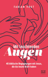 Mit leuchtenden Augen : 40 biblische Begegnungen mit Jesus, die bis heute Kraft haben （2024. 208 S. 187 mm）