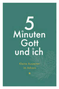 5 Minuten Gott und ich - Kleine Auszeiten im Advent （2025. 112 S. 4-farbige Innengestaltung, inkl. Lesebändchen. 165 m）