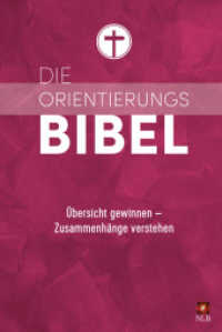 Die Orientierungsbibel : Übersicht gewinnen - Zusammenhänge verstehen (Neues Leben. Die Bibel) （2022. 2012 S. inkl. 16 Seiten Kartenmaterial, 32 S. Einführung, z）