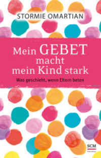 Mein Gebet macht mein Kind stark : Was geschieht, wenn Eltern beten (Mein Gebet macht ¿ stark) （7. Aufl. 2025. 256 S. m. Illustr. 215 mm）