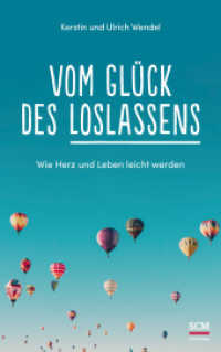 Vom Glück des Loslassens : Wie Herz und Leben leicht werden （2020. 256 S. 215 mm）