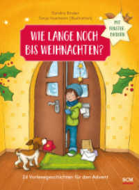 Wie lange noch bis Weihnachten? : 24 Vorlesegeschichten für den Advent mit Fensterbildern (Weihnachten für Kinder) （3. Aufl. 2022. 112 S. 4-farbige Innengestaltung, mit 24 Fensterbildern）