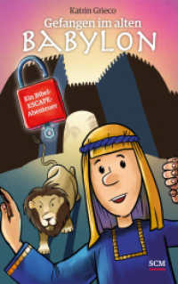 Gefangen im alten Babylon : Ein Bibel-Escape-Abenteuer (Ein Bibel-Escape-Abenteuer) （2022. 160 S. mit s/w-Illustrationen. 215 mm）